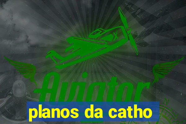 planos da catho